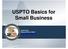 USPTO Basics for Small Business. Azam Khan Deputy Chief of Staff