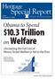 Welfare. $10.3 Trillion. Special Report. Heritage. Obama to Spend. Uncovering the Full Cost of Means-Tested Welfare or Aid to the Poor