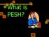 PESH. The Public Employee Safety and Health Act. Article 2, Section 27a, NYS Labor Law. Effective January 1, 1980