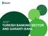 Investor Relations October 2016 TURKISH BANKING SECTOR AND GARANTI BANK
