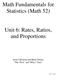 Math Fundamentals for Statistics (Math 52) Unit 6: Rates, Ratios, and Proportions. Scott Fallstrom and Brent Pickett The How and Whys Guys