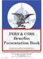 FERS & CSRS Benefits Presentation Book