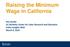 Raising the Minimum Wage in California. Ken Jacobs UC Berkeley Center for Labor Research and Education Policy Insights 2016 March 9, 2016