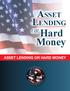 Asset Lending. Hard Money ASSET LENDING OR HARD MONEY