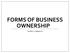 FORMS OF BUSINESS OWNERSHIP. Section 2.1 (page 41)