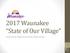 2017 Waunakee State of Our Village. Presented by Village Administrator Todd Schmidt
