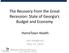 The Recovery from the Great Recession: State of Georgia s Budget and Economy