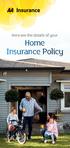 Here are the details of your. Home Insurance Policy