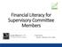 Financial Literacy for Supervisory Committee Members. Presented by: Daniel J. Mahalak, CPA, CGMA