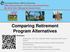 Comparing Retirement Program Alternatives