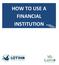 HOW TO USE A FINANCIAL INSTITUTION. BUILDING A better FUTURE