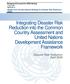 Integrating Disaster Risk Reduction into the Common Country Assessment and United Nations Development Assistance Framework