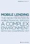 A COMPLEX ENVIRONMENT MOBILE LENDING THE NEW FRONTIER IN WITH NO CHAMPION YET MOBILE FINANCIAL SERVICES: PERSPECTIVE SEPTEMBER FEBRUARY 2017