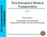 Non-Emergency Medical. Transportation. Transportation. Transportation Benefit Manager Department of Health Care Policy and Financing.