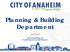 CITY OFANAHEIM. Planning & Building Department. FY 2017/18Proposed Budget. June 20, Operating Budget & Capital Improvement Program