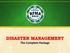 DISASTER MANAGEMENT. The Complete Package