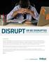 OR BE DISRUPTED Clearing the Path to Digital Transformation