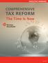 EXECUTIVE SUMMARY COMPREHENSIVE TAX REFORM. The Time Is Now. Comprehensive Tax Reform The Time Is Now. July 2013