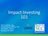 Impact Investing 101. Teri Lovelace, Esq. Chief Impact Officer, VCC President, LOCUS January 10, 2017