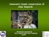 Community based conservation of snow leopards. Bayarjargal Agvaantseren Snow Leopard Conservation Foundation (SLCF)