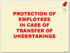 PROTECTION OF EMPLOYEES IN CASE OF TRANSFER OF UNDERTAKINGS