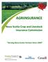 AGRIINSURANCE. Nova Scotia Crop and Livestock Insurance Commission. Serving Nova Scotia Farmers Since 1969