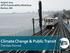 August 2014 APTA Sustainability Workshop Boston, MA. Climate Change & Public Transit The New Normal