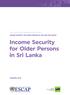 SDD-SPPS PROJECT WORKING PAPERS SERIES: INCOME SECURITY FOR OLDER PERSONS IN ASIA AND THE PACIFIC. Income Security for Older Persons in Sri Lanka