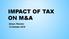 IMPACT OF TAX ON M&A. Simon Fletcher 14 October 2016
