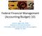 Federal Financial Management (Accounting/Budget) 101