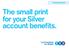 The small print for your Silver account benefits. Current accounts