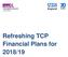 Refreshing TCP Financial Plans for 2018/19