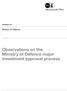 DECEMBER Ministry of Defence. Observations on the Ministry of Defence major investment approval process