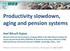 Productivity slowdown, aging and pension systems