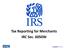 Tax Reporting for Merchants IRC Sec. 6050W