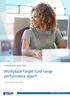 Workplace Target fund range performance report
