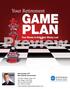 GAME PLAN. Your Retirement. Four Moves to Help Your Money Last. Mark Reynolds, CFP Mark Reynolds and Associates