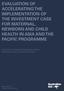 EVALUATION OF ACCELERATING THE IMPLEMENTATION OF THE INVESTMENT CASE FOR MATERNAL, NEWBORN AND CHILD HEALTH IN ASIA AND THE PACIFIC PROGRAMME