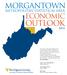 OUTLOOK MORGANTOWN ECONOMIC METROPOLITAN STATISTICAL AREA COLLEGE OF BUSINESS AND ECONOMICS