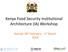Kenya Food Security Institutional Architecture (IA) Workshop. Nairobi 28 th February 1 st March 2018