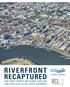 RI V ERF RON T RECAPTURED HOW PUBLIC VISION & INVESTMENT CATALYZED LONG-TERM VALUE IN THE CAPITOL RIVERFRONT