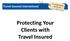 Travel Insured International. Protecting Your Clients with Travel Insured