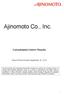 Ajinomoto Co., Inc. Consolidated Interim Results. Interim Period Ended September 30, 2013