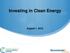 Investing in Clean Energy. August 1, 2012