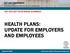 HEALTH PLANS: UPDATE FOR EMPLOYERS AND EMPLOYEES