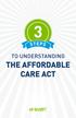 What s Inside STEPS TO UNDERSTANDING THE AFFORDABLE CARE ACT (ACA)