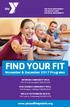 FIND YOUR FIT. November & December 2017 Programs ORTHMAN COMMUNITY YMCA N. Grant Lexington DON SJOGREN COMMUNITY YMCA