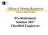 Office of Human Resources. University Benefits Office. Pre-Retirement Seminar 2017 Classified Employees