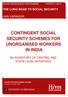 CONTINGENT SOCIAL SECURITY SCHEMESS FOR UNORGANISED WORKERS IN INDIA