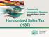 Harmonized Sales Tax (HST) Community Information Session Honourable Wesley J. Sheridan Minister